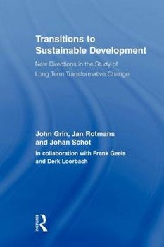 Transitions to Sustainable Development - Grin John, Rotmans Jan, Schot Johan