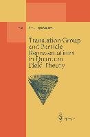 Translation Group and Particle Representations in Quantum Field Theory - Borchers Hans-Jurgen