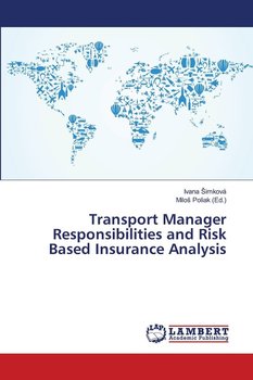 Transport Manager Responsibilities and Risk Based Insurance Analysis - Šimková Ivana