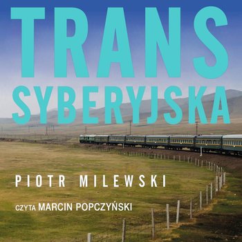 Transsyberyjska - Milewski Piotr