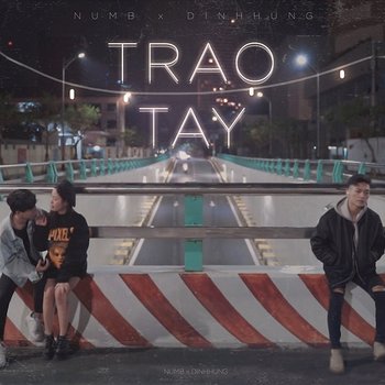 Trao Tay - Numb & DinhHung