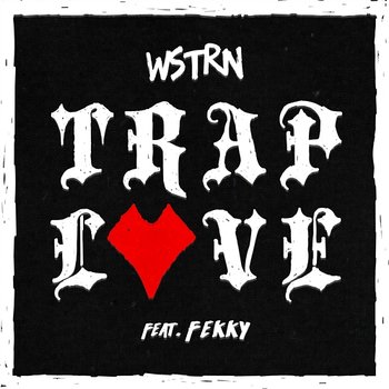 Trap Love (feat. Fekky) - WSTRN