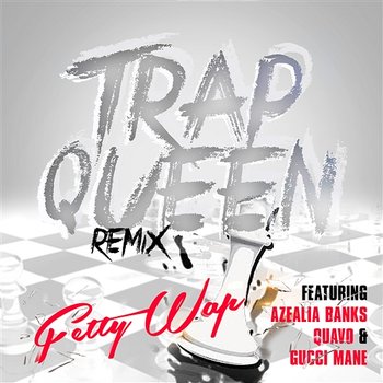 Trap Queen - Fetty Wap feat. Azealia Banks, Quavo, Gucci Mane