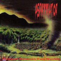 Trapped Between Two Worlds Asphyxiator