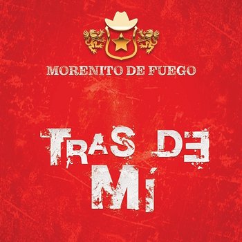 Tras De Mí - Morenito De Fuego