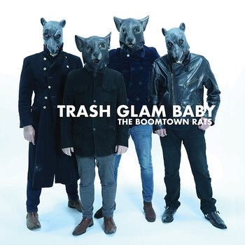 Trash Glam Baby - The Boomtown Rats