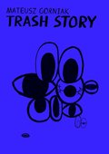 Trash Story - Mateusz Górniak