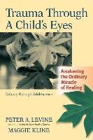 Trauma Through A Childs Eyes Levine Peter