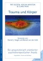 Trauma und Körper - Ogden Pat, Minton Kekuni, Pain Clare