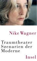 Traumtheater. Szenarien der Moderne - Wagner Nike