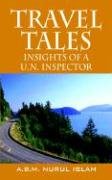 Travel Tales: Insights of a Un Inspector - Islam Nurul A. B. M.