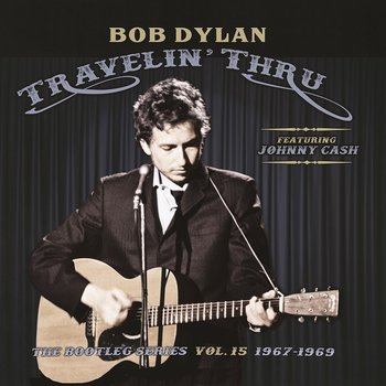 Travelin' Thru 1967 - 1969: The Bootleg Series. Volume 15 - Dylan Bob