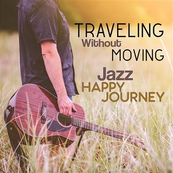 Traveling Without Moving: Jazz Happy Journey, Sax, Drums, Piano Bar, Lounge Background Music, Cafe Bar Music - Relaxing Piano Music Ensemble