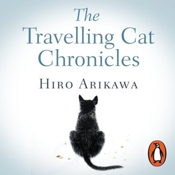 Travelling Cat Chronicles - Arikawa Hiro