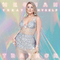 TREAT MYSELF Meghan Trainor
