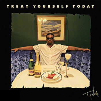 Treat Yourself Today - Troy NōKA
