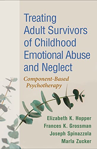 Treating Adult Survivors of Childhood Emotional Abuse and Neglect ...