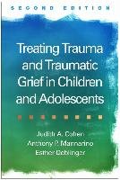 Treating Trauma and Traumatic Grief in Children and Adolescents, Second ...