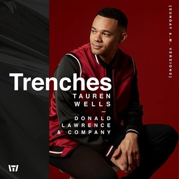 Trenches (Sunday A.M. Versions) - Tauren Wells & Donald Lawrence & Co.