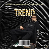 Trend (prod. 4Money) Flyboyowski, CHZDM, Floral Bugs