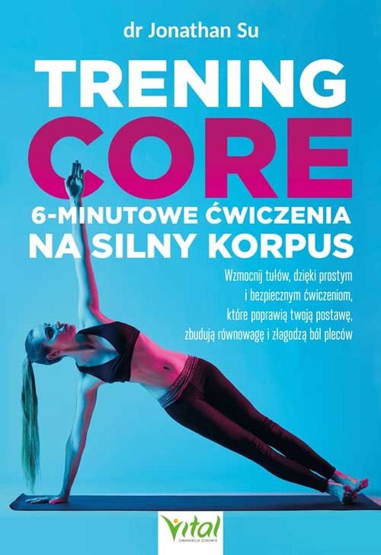 Silny Trening core. 6-minutowe ćwiczenia na silny korpus - Jonathan Su ...