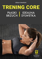 Trening CORE. Płaski brzuch idealna sylwetka Westfahl Allison