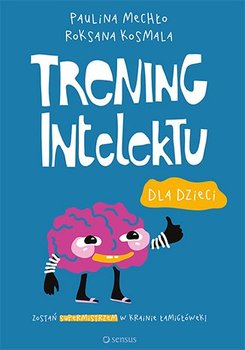 Trening intelektu dla dzieci - Mechło Paulina, Kosmala Roksana