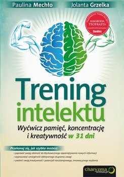 Trening intelektu. Wyćwicz pamięć, koncentrację i kreatywność w 31 dni - Mechło Paulina, Grzelka Jolanta