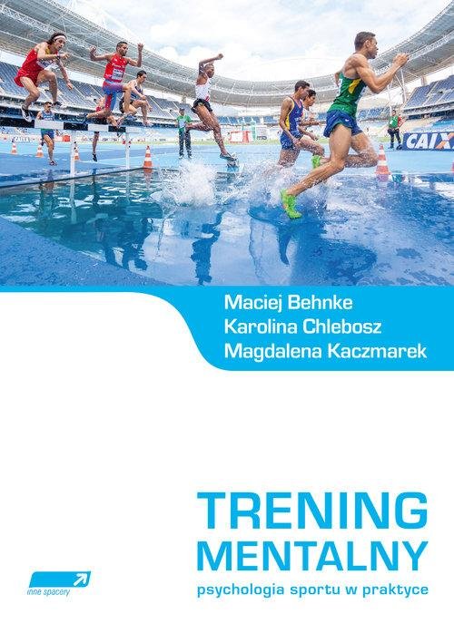 Trening Mentalny. Psychologia Sportu W Praktyce - Behnke Maciej ...