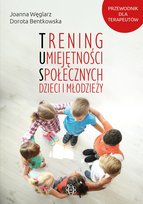 Trening umiejętności społecznych dzieci i młodzieży Bentkowska Dorota, Węglarz Joanna