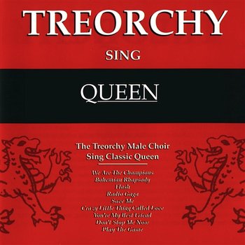 Treorchy Sing Queen - The Treorchy Male Voice Choir