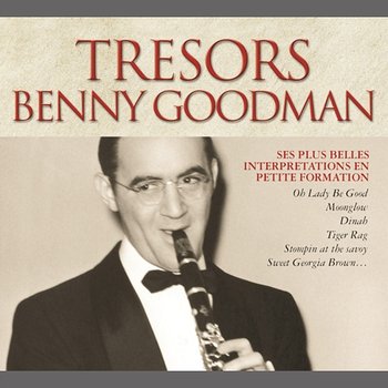 Trésors Benny Goodman - Benny Goodman
