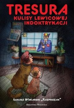 Tresura kulisy lewicowej indoktrynacji - Łukasz Winiarski Razprozak