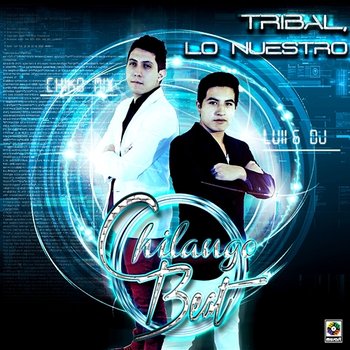 Tribal, Lo Nuestro - Chilango Beat