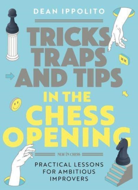Tricks, Traps and Tips in the Chess Opening: Practical Lessons for ...
