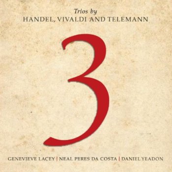 Trios by Handel, Vivaldi & Telemann - Lacey Genevieve, Yeadon Daniel, Peres Da Costa Neal