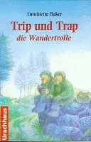Trip und Trap, die Wandertrolle - Baker Antoinette
