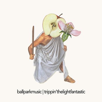 Trippin' The Light Fantastic - Ball Park Music