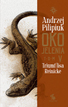 Triumf lisa Reinicke. Oko jelenia. Tom 5 - Pilipiuk Andrzej