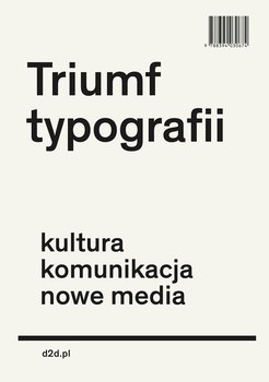 Triumf typografii. Kultura, komunikacja, nowe media - Lentjes Ewan, Hoeks Henk