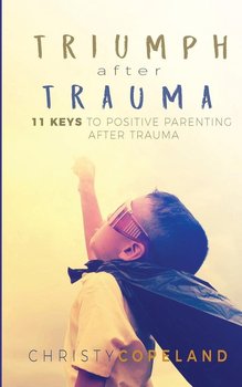 Triumph After Trauma - Copeland Christy