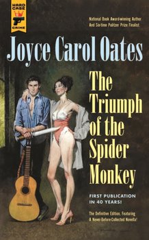 Triumph of the Spider Monkey - Oates Joyce Carol