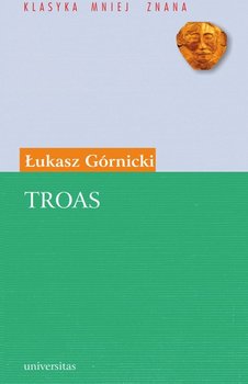 Troas. Tragedyja z Seneki - Górnicki Łukasz