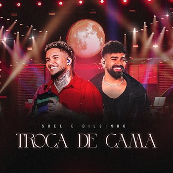 Troca De Cama - Suel, Dilsinho