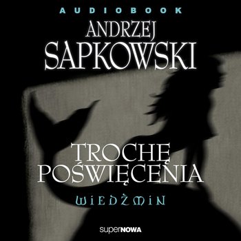 Trochę poświęcenia. Wiedźmin - audiobook - Sapkowski Andrzej