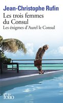 Trois femmes du Consul Rufin Jean-Christophe