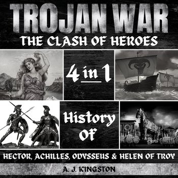 Trojan War. The Clash Of Heroes - A.J. Kingston