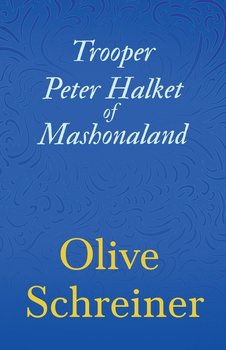 Trooper Peter Halket of Mashonaland - Schreiner Olive