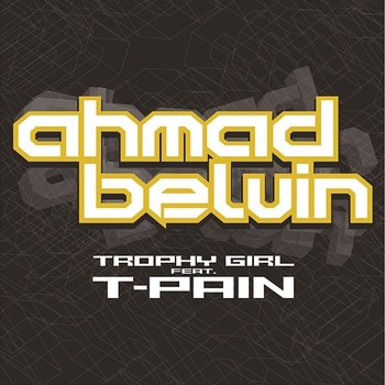 Trophy Girl - Ahmad Belvin feat. T-Pain