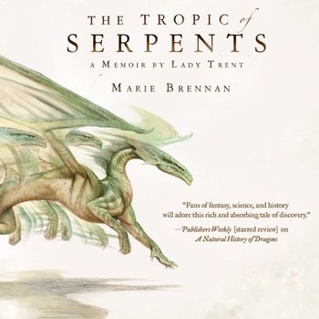 Tropic of Serpents - Marie Brennan